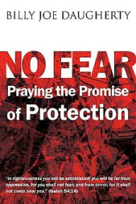 No Fear: Praying the Promises of Protection - Billy Joe Daugherty