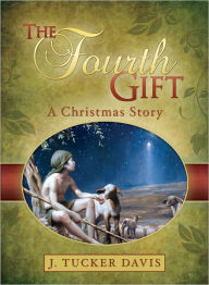 The Fourth Gift - J. Tucker Davis