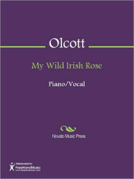 My Wild Irish Rose - Chauncey Olcott