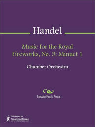 Music for the Royal Fireworks, No. 5: Minuet 1 George Frideric Handel Author