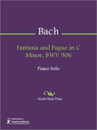Fantasia and Fugue in C Minor, BWV 906 Johann Sebastian Bach Author