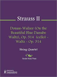 Donau-Walzer (On the Beautiful Blue Danube Waltz), Op. 314 (cello) - Waltz - Op. 314 - Johann Strauss II