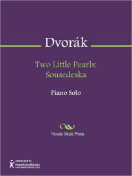 Two Little Pearls: Sousedeska Antonin Dvorak Author