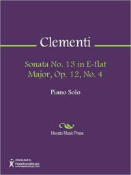 Sonata No. 13 in E-flat Major, Op. 12, No. 4 Muzio Philippus Vincentius Franciscus Xaverius Clementi Author