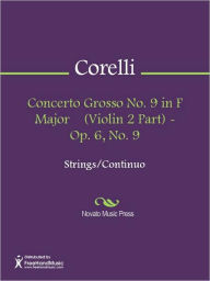 Concerto Grosso No. 9 in F Major (Violin 2 Part) - Op. 6, No. 9 Arcangelo Corelli Author