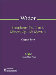 Symphony No. 1 in C Minor, Op. 13: Movt. 4 - Charles-Marie Widor