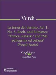 La forza del destino, Act 1, No. 3, Recit. and Romance. Temea restasse and Me pellegrina ed orfana (Vocal Score) Giuseppe Verdi Author