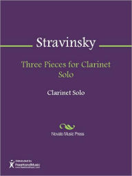 Three Pieces for Clarinet Solo Igor Stravinsky Author