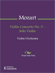 Violin Concerto No. 3 - Solo Violin - Wolfgang Amadeus Mozart