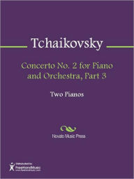 Concerto No. 2 for Piano and Orchestra, Part 3 Pyotr Tchaikovsky Author