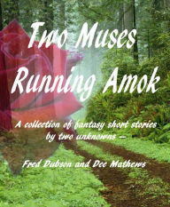 Two Muses Running Amok Dee Mathews Author