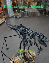 Crackstone Chronicles: Extinction Bob Henneberger Author