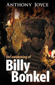 The Awakening of Billy Bonkel Anthony Joyce Author