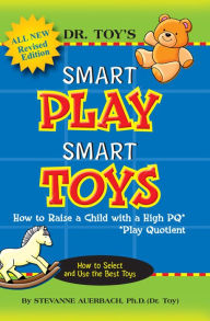 Dr. Toy's Smart Play Smart Toys Stevanne Auerbach Author