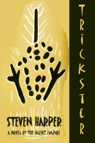 Trickster: A Novel of the Silent Empire Steven Harper Author