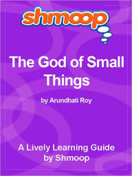 The God of Small Things - Shmoop Literature Guide - Shmoop