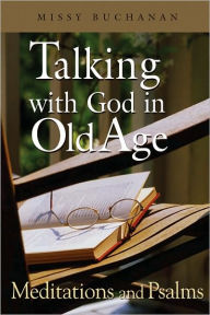 Talking with God in Old Age: Meditations and Psalms - Upper Room Books