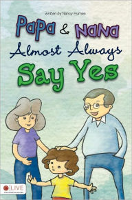 Papa and Nana Almost Always Say Yes - Nancy Humes