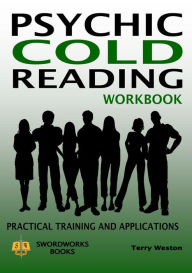 Psychic Cold Reading Workbook: Practical Training and Applications - Dr. Terry Weston