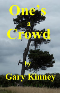 One's a Crowd Gary Kinney Author