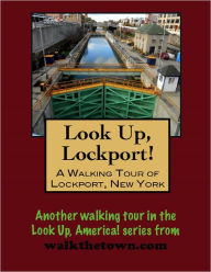 A Walking Tour of Lockport, New York Doug Gelbert Author