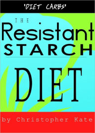 The Resistant Starch Diet: Diet Carbs