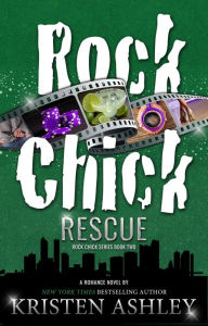 Rock Chick Rescue - Kristen Ashley