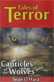 Canticles of the Wolves: A Short Story Sean O'Hara Author