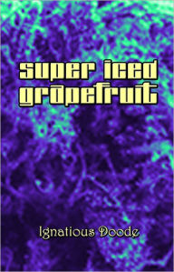 Super Iced Grapefruit Ignatious Doode Author