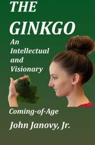 The Ginkgo: An Intellectual and Visionary Coming-of-Age - John Janovy Jr