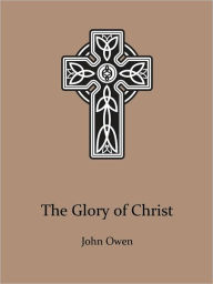 The Glory of Christ - John Owen