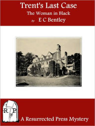 Trent's Last Case: The Woman in Black E.C. Bentley Author