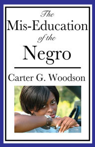 The Mis-Education of the Negro - Carter Woodson