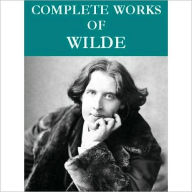 Complete Oscar Wilde Collection (95 total works) Oscar Wilde Author