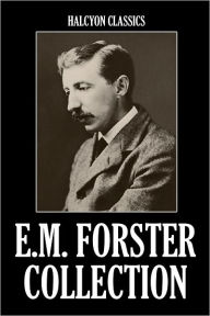 The E. M. Forster Collection: 11 Novels and Short Stories E. M. Forster Author