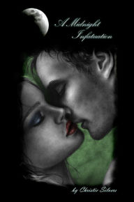 A Midnight Infatuation (Alex & Fiona, book 1) Christie Silvers Author