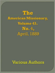 American Missionary, Volume 43, No. 4 Various Authors Author