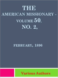 American Missionary Volume 50, No. 2, February, 1896 Various Authors Author