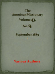 The American Missionary Volume 43, No. 9, September, 1889 Various Authors Author