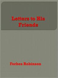 Letters to His Friends Forbes Robinson Author