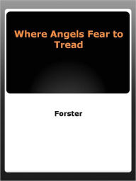 Where Angels Fear to Tread - E. M. Forster