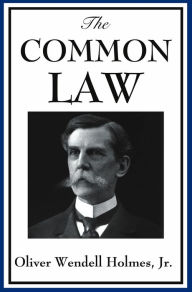 The Common Law - Oliver Wendell Holmes, Jr.