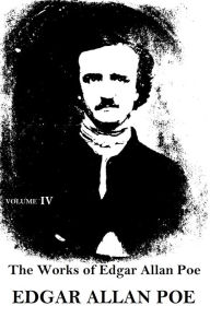 The Works of Edgar Allan Poe Volume 4 Edgar Allan Poe Author