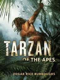 Tarzan of the Apes Edgar Rice Burroughs Author