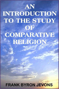 An Introduction to the Study of Comparative Religion - FRANK BYRON JEVONS
