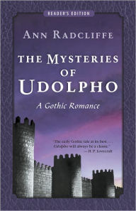 The Mysteries of Udolpho: A Gothic Romance (Reader's Edition) Ann Radcliffe Author