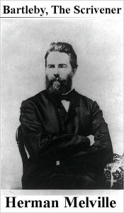 Bartleby the Scrivener Herman Melville Author