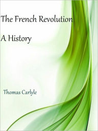 The French Revolution Thomas Carlyle Author
