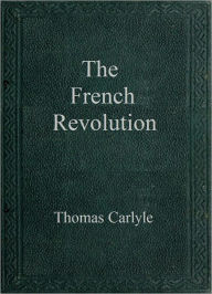 The French Revolution Thomas Carlyle Author