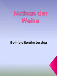 Nathan der Weise Gotthold Epraim Lessing Author